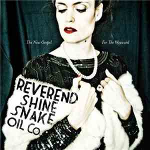 Reverend Shine Snake Oil Co. - The New Gospel / For The Wayward