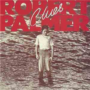 Robert Palmer - Clues
