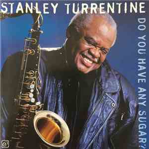 Stanley Turrentine - Do You Have Any Sugar