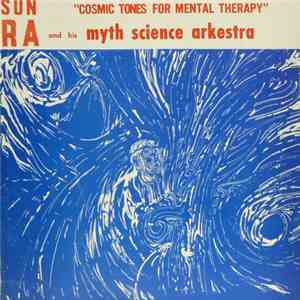 Sun Ra And His Myth Science Arkestra - Cosmic Tones For Mental Therapy