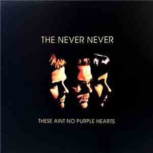 The Never Never - These Aint No Purple Hearts