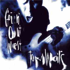 Tom Waits - Goin' Out West
