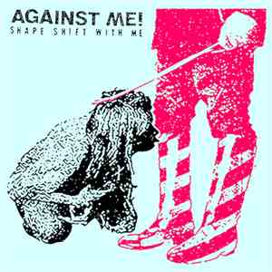 Against Me! - Shape Shift With Me