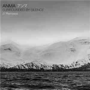 ANMA - Surrounded By Silence Remixes