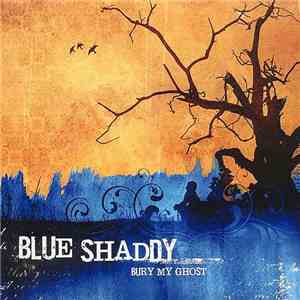 Blue Shaddy - Bury My Ghost