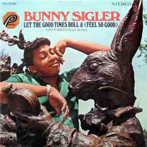 Bunny Sigler - Let The Good Times Roll & (Feel So Good)