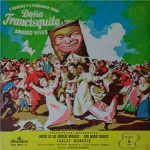 F. Romero, G. Fernández Shaw, Amadeo Vives, María de los Ángeles Morales, Ana María Iriarte, Carlos Munguía, Coro de Cámara del Orfeón Donostiarra, Gran Orquesta Sinfónica, Ataúlfo Argenta - Doña Francisquita