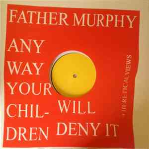 Father Murphy - Any Way Your Children Will Deny It 8 Heretical Views