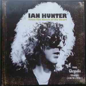 Ian Hunter - From The Knees Of My Heart: The Chrysalis Years (1979-1981)