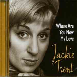 Jackie Trent - Where Are You Now My Love