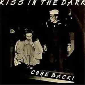Kiss In The Dark - Come Back!