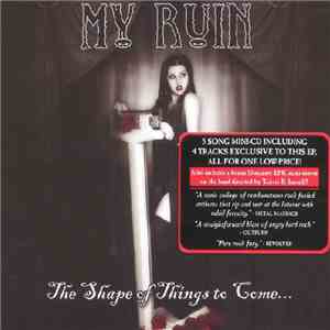 My Ruin - The Shape Of Things To Come...