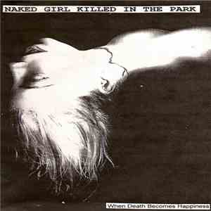 Naked Girl Killed In The Park - When Death Becomes Happiness