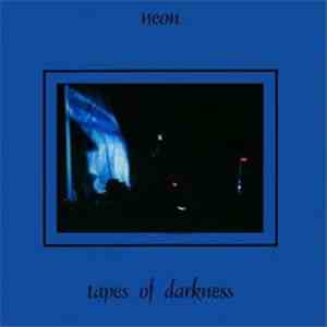 Neon - Tapes Of Darkness