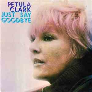 Petula Clark - Just Say Goodbye