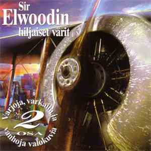 Sir Elwoodin Hiljaiset Värit - Varjoja, Varkaita Ja Vanhoja Valokuvia Osa 2 (+Tavastia Live DVD)