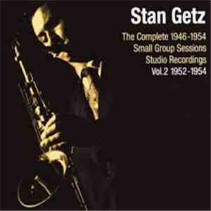 Stan Getz - The Complete 1946-1954 Small Group Sessions Studio Recordings V ...