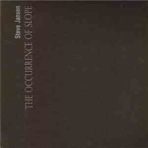 Steve Jansen - The Occurrence Of Slope