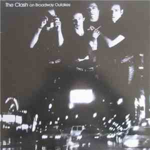 The Clash - The Clash On Broadway Outakes