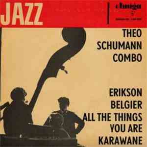 Theo Schumann Combo - Erikson / Belgier / All The Things You Are / Karawane