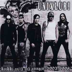 Uniklubi - Kaikki Mitä Mä Annoin 2003-2008