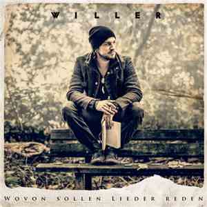 Willer - Wovon sollen Lieder reden