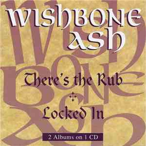 Wishbone Ash - There's The Rub / Locked In