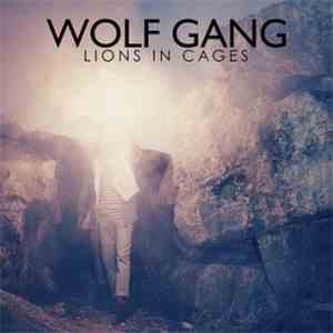 Wolf Gang  - Lions In Cages