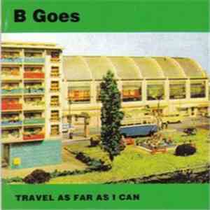 B Goes - Travel As Far As I Can