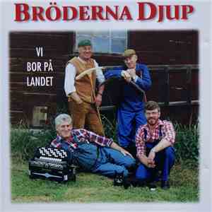 Bröderna Djup - Vi Bor På Landet