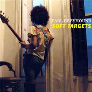 Earl Greyhound - Soft Targets