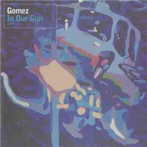 Gomez - In Our Gun