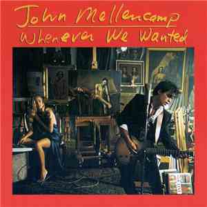John Mellencamp - Whenever We Wanted