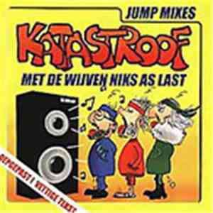 Katastroof - Met De Wijven Niks As Last - Jump Mixes