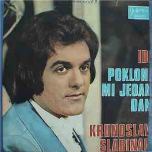 Krunoslav Slabinac - Idi / Pokloni Mi Jedan Dan
