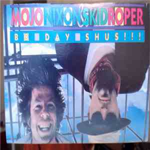 Mojo Nixon & Skid Roper - Bo-Day-Shus!!!