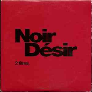 Noir Désir - 2 Titres