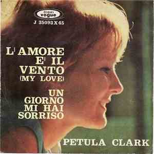 Petula Clark - L'Amore È Il Vento (My Love) / Un Giorno Mi Hai Sorriso