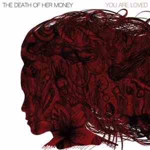 The Death Of Her Money - You Are Loved