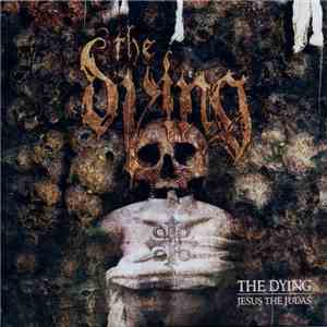The Dying - Jesus The Judas