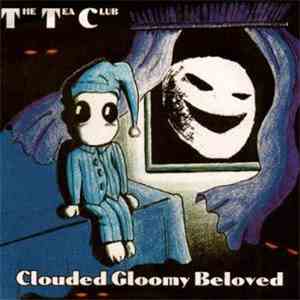 The Tea Club - Clouded Gloomy Beloved