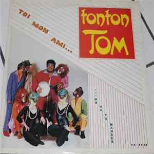 Tonton Tom - Toi Mon Ami...On Va Te Manger