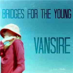 Vansire - Bridges For The Young