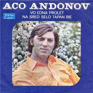 Aco Andonov - Vo Edna Prolet / Na Sred Selo Tapan Bie