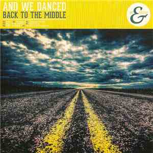 And We Danced - Back To The Middle