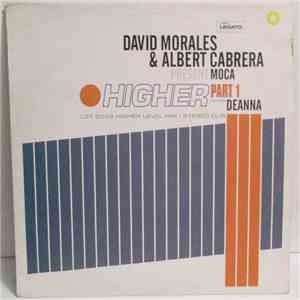 David Morales & Albert Cabrera Present Moca Featuring Deanna - Higher (Part ...