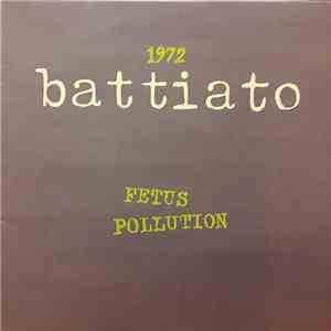 Franco Battiato - 1972 Fetus / Pollution