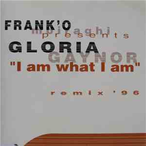 Frank 'O Moiraghi Presents Gloria Gaynor - I Am What I Am (Remix '96)