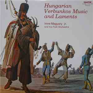 Imre Magyary Jr. And His Folk Orchestra - Hungarian Verbunkos Music And Lam ...