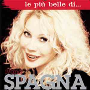 Ivana Spagna - Le Più Belle Di...